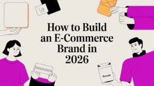 How to Start an eCommerce Business | A Complete Beginner’s Guide